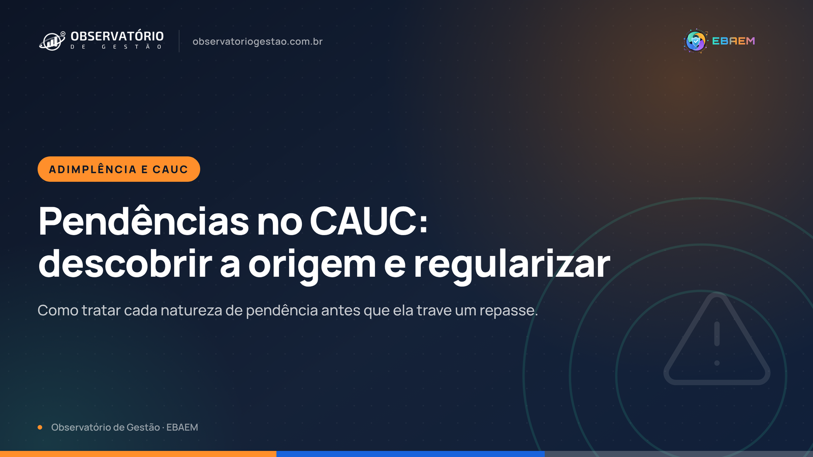 Pendências no CAUC: como descobrir a origem e regularizar antes de perder o repasse