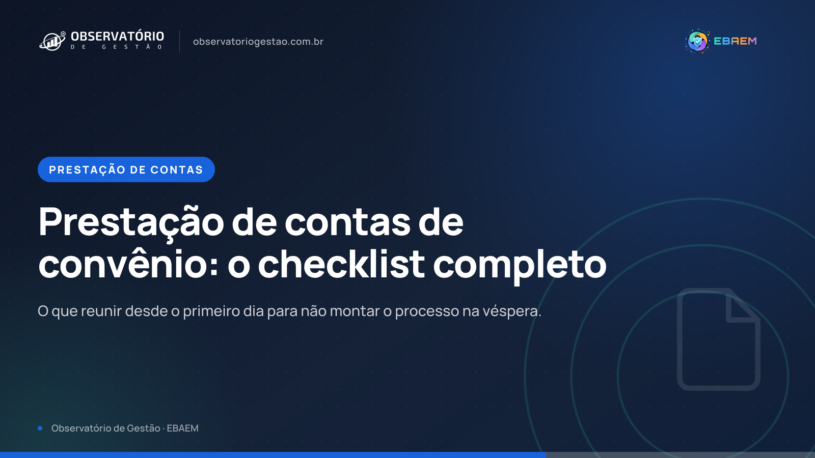 Prestação de contas de convênio: o checklist do primeiro dia ao processo final